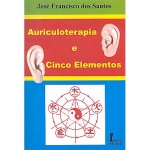Auriculoterapia e Cinco Elementos 3ª Edição