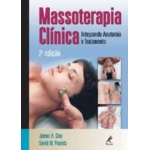 Massoterapia Clínica 2ªEd- Integrando Anatomia e Tratamento