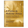 A Prática da Medicina Chinesa 2ª Edição